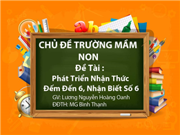 Phát Triển Nhận Thức. Đếm Đến 6,Nhận Biết Số 6