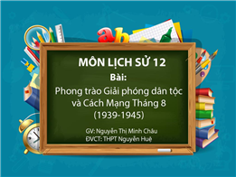 Phong Trao Giải Phóng Dân Tộc Và Cách Mạng Tháng 8 (1939 - 1945)