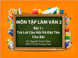 Trả lời câu hỏi và đặt tên cho bài